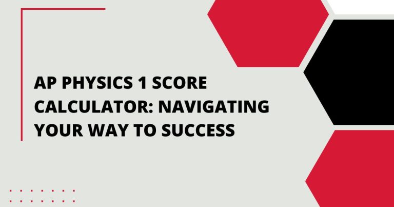 AP Physics 1 Score Calculator: Navigating Your Way to Success