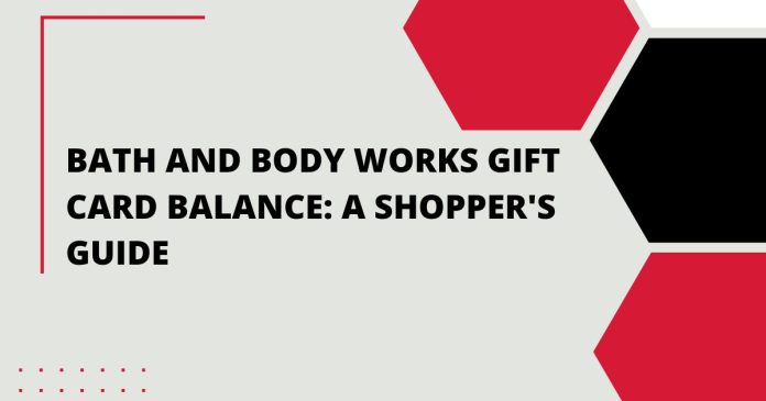 Bath and Body Works Gift Card Balance: A Shopper's Guide