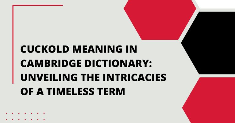 Cuckold Meaning in Cambridge Dictionary: Unveiling the Intricacies of a Timeless Term