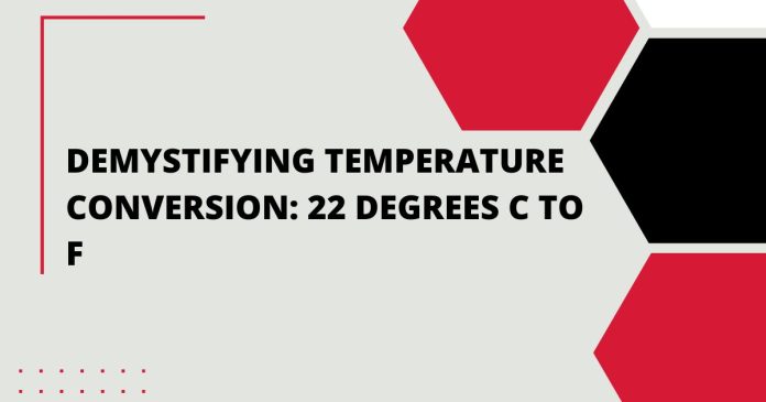 Demystifying Temperature Conversion: 22 Degrees C to F