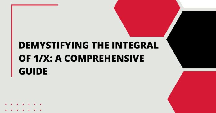 Demystifying the Integral of 1/x: A Comprehensive Guide