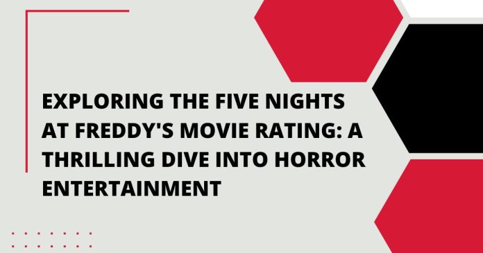 Exploring the Five Nights at Freddy's Movie Rating: A Thrilling Dive into Horror Entertainment