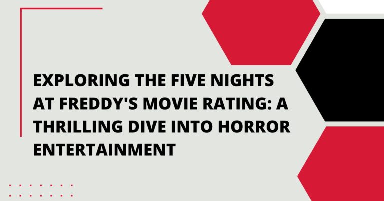 Exploring the Five Nights at Freddy’s Movie Rating: A Thrilling Dive into Horror Entertainment