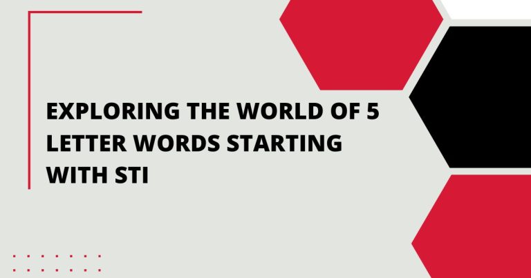 Exploring the World of 5 Letter Words Starting with Sti