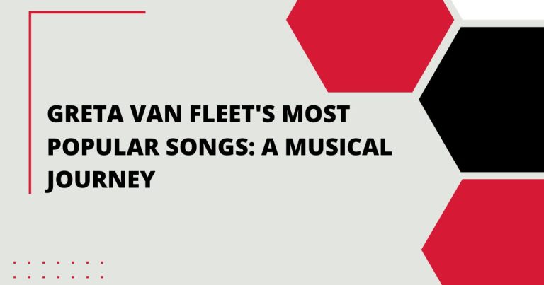 Greta Van Fleet Most Popular Songs: A Musical Journey