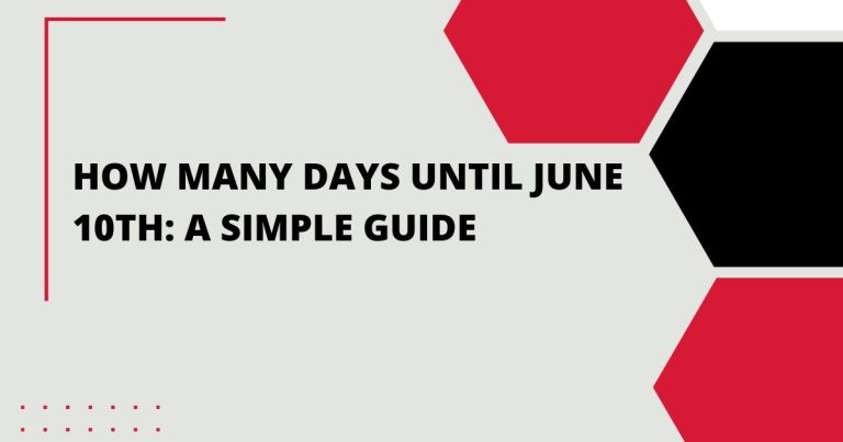 How Many Days Until June 10th: A Simple Guide