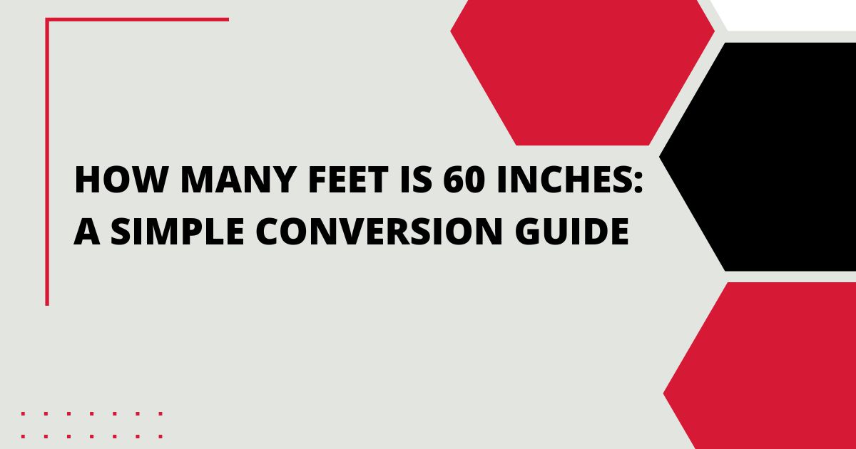 How Many Feet Is 60 Inches A Simple Conversion Guide   How Many Feet Is 60 Inches A Simple Conversion Guide 