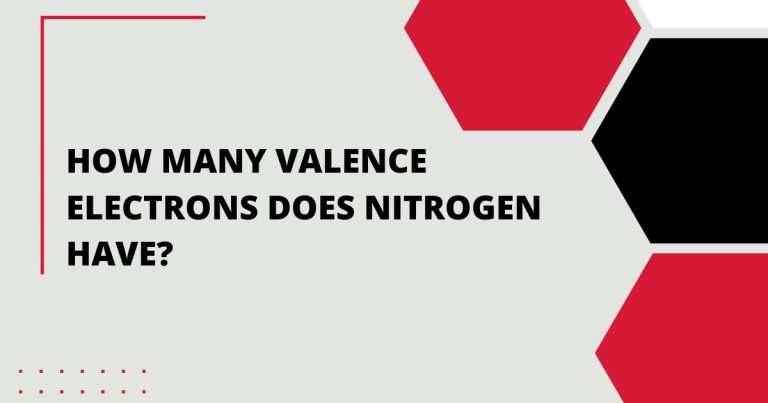 How Many Valence Electrons Does Nitrogen Have?