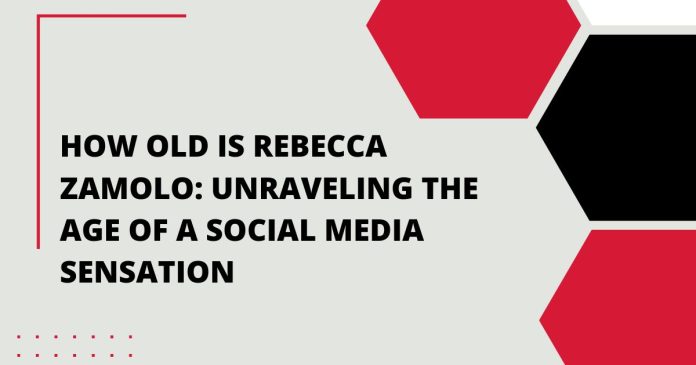 How Old is Rebecca Zamolo: Unraveling the Age of a Social Media Sensation