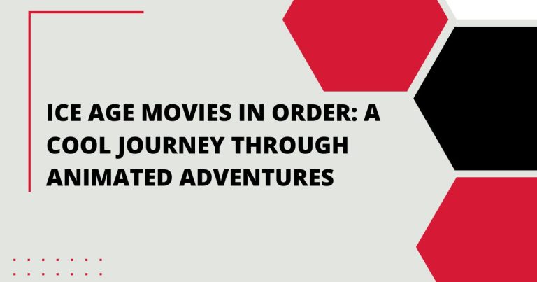 Ice Age Movies in Order: A Cool Journey through Animated Adventures