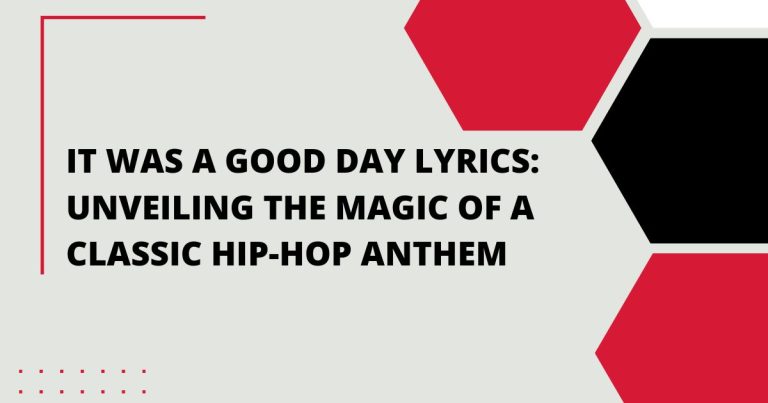 It Was a Good Day Lyrics: Unveiling the Magic of a Classic Hip-Hop Anthem