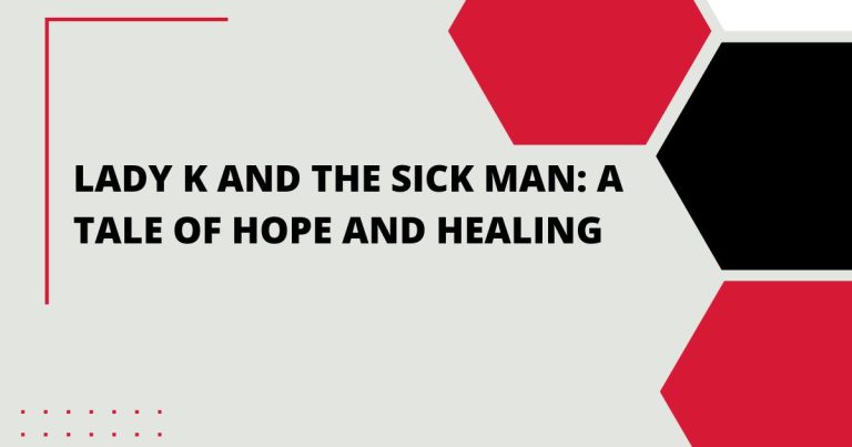 Lady K and the Sick Man: A Tale of Hope and Healing