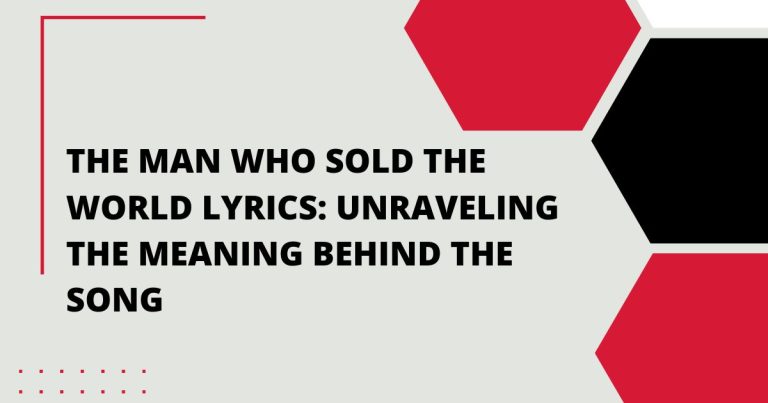 The Man Who Sold the World Lyrics: Unraveling the Meaning Behind the Song