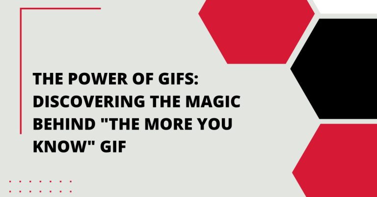 The Power of GIFs: Discovering the Magic Behind The More You Know GIF