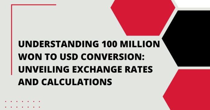 Understanding 100 Million Won to USD Conversion: Unveiling Exchange Rates and Calculations