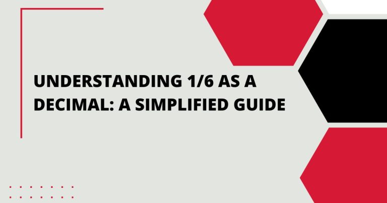 Understanding 1/6 as a Decimal: A Simplified Guide