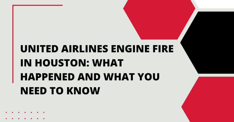 United Airlines Engine Fire Houston: What Happened and What You Need to Know