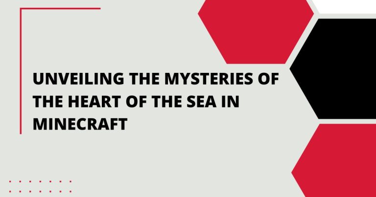 Unveiling the Mysteries of the Heart of the Sea Minecraft