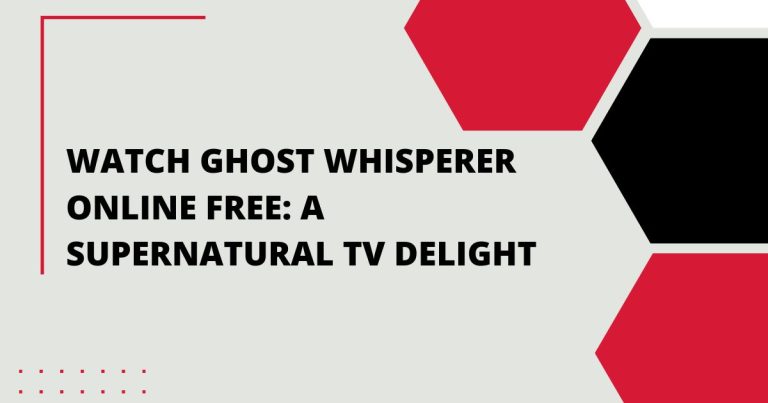 Watch Ghost Whisperer Online Free: A Supernatural TV Delight