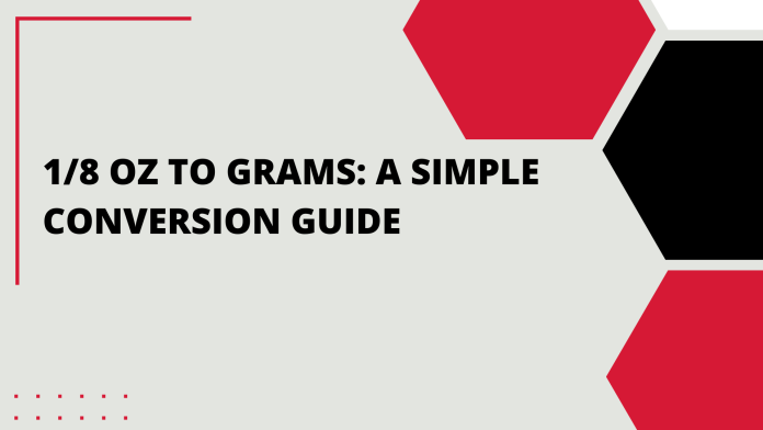 1/8 oz to grams: A Simple Conversion Guide
