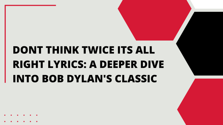 Dont Think Twice Its All Right Lyrics: A Deeper Dive into Bob Dylan’s Classic