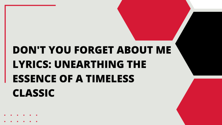 Don’t You Forget About Me Lyrics: Unearthing the Essence of a Timeless Classic