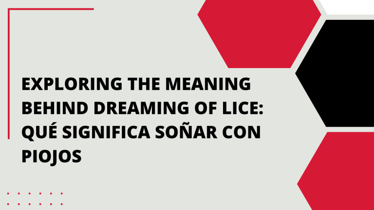 Exploring the Meaning Behind Dreaming of Lice: Qué Significa Soñar con Piojos