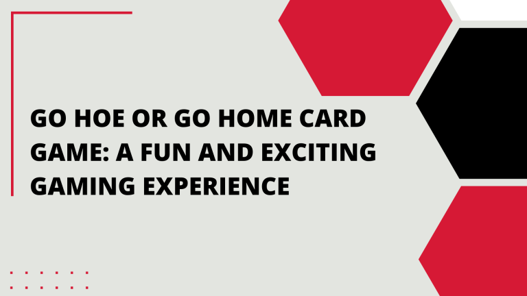 Go Hoe or Go Home Card Game: A Fun and Exciting Gaming Experience