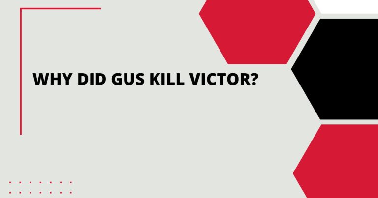 Why Did Gus Kill Victor?