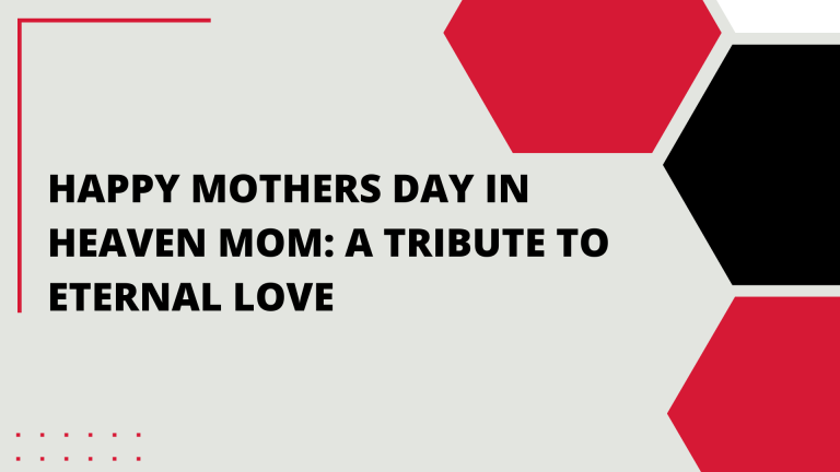 Happy Mothers Day in Heaven Mom: A Tribute to Eternal Love