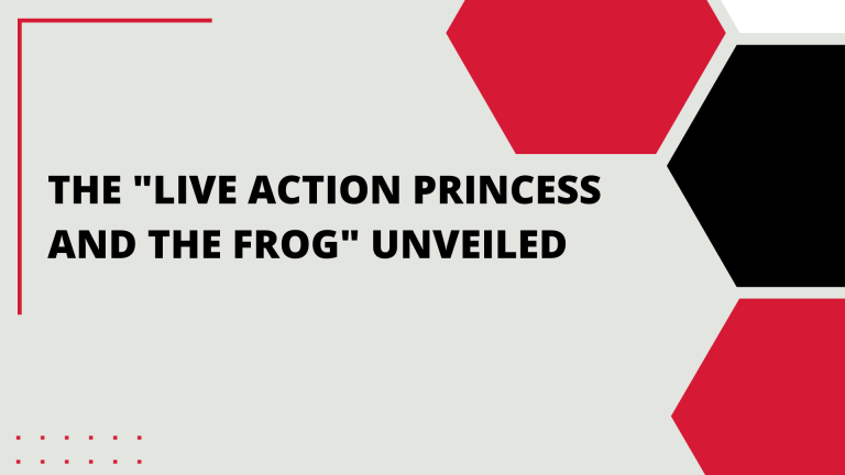 The “Live Action Princess and the Frog” Unveiled