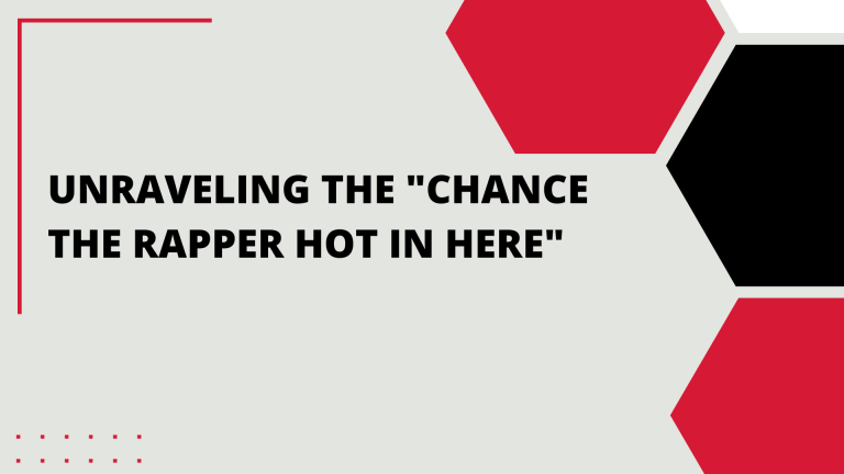 Unraveling the “Chance the Rapper Hot in Here”